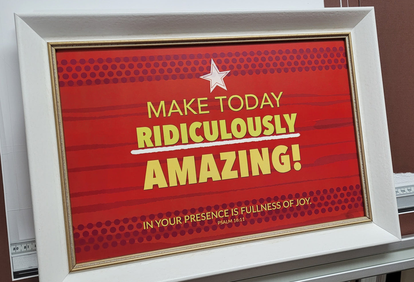 Make today ridiculously amazing framed Scripture print