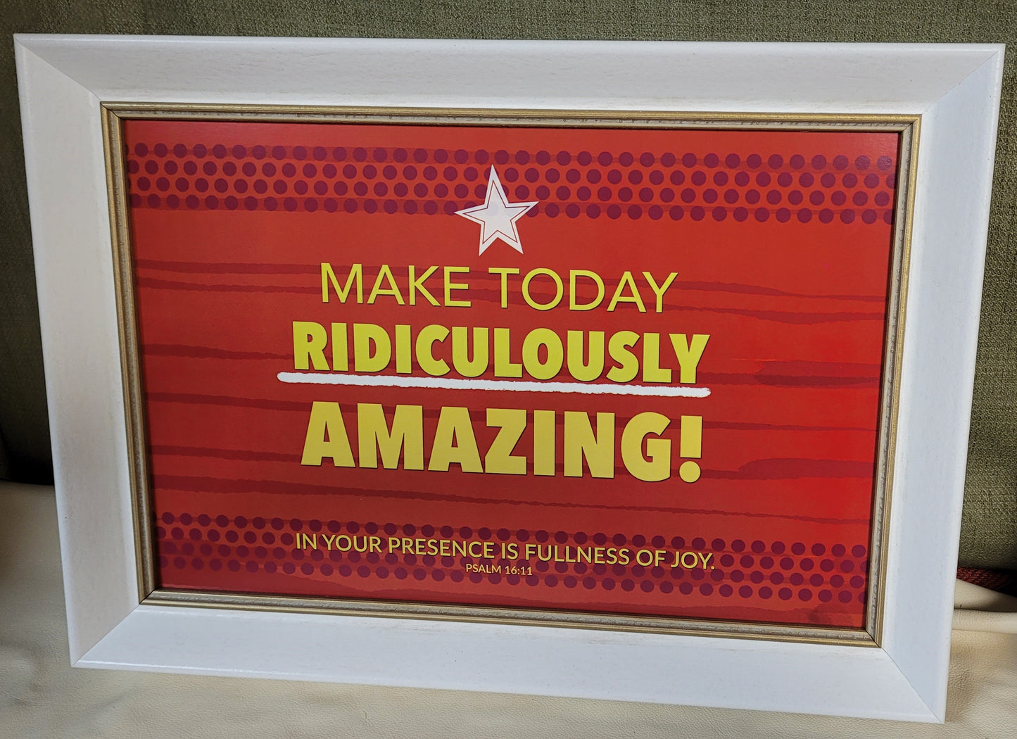 Make today ridiculously amazing framed Scripture print